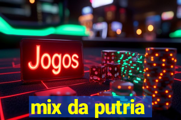 mix da putria